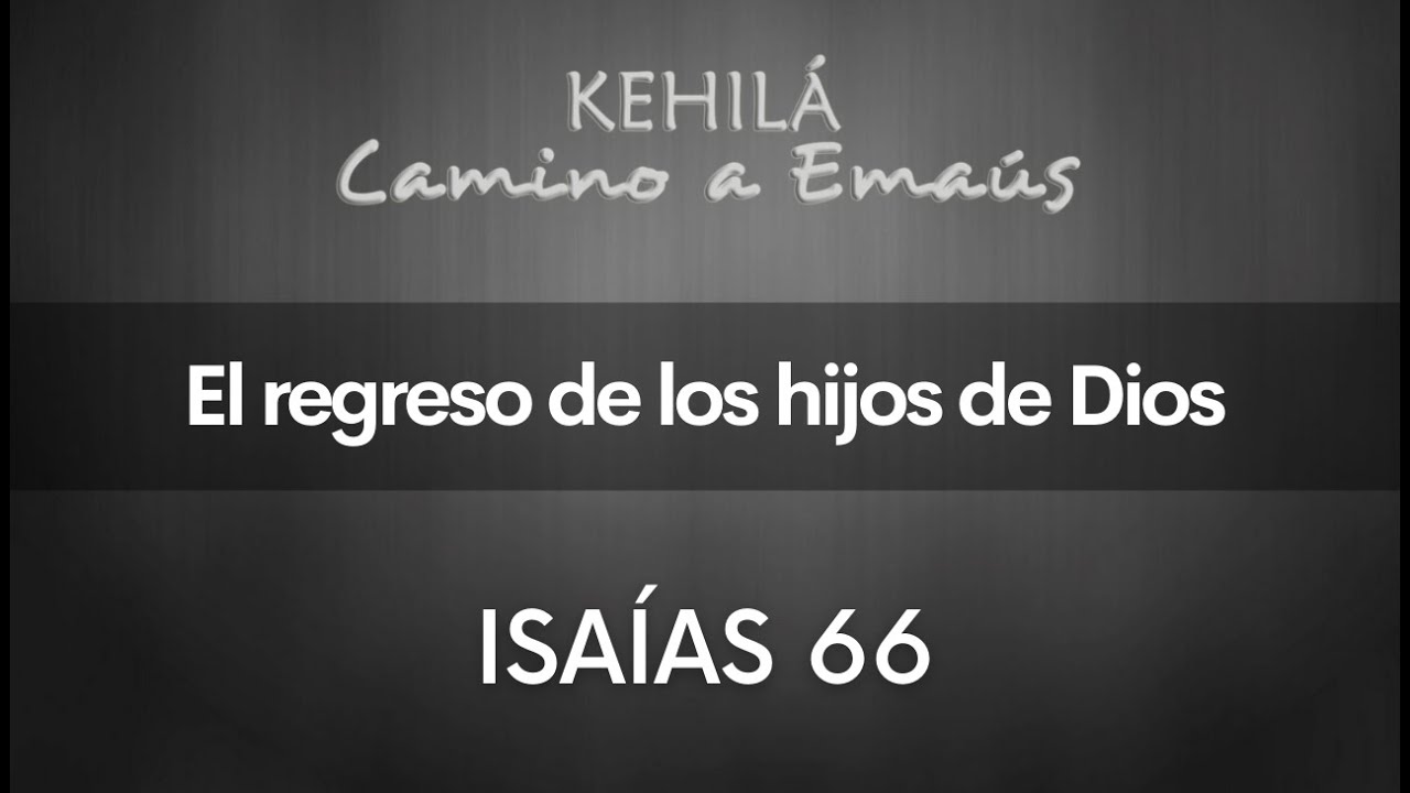 Isaías 66 | El regreso de los hijos de Dios