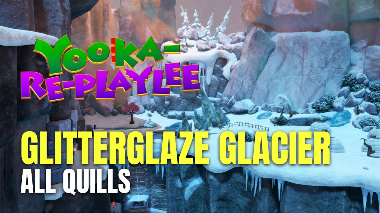 Yooka-Replaylee Glitterglaze Glacier All Quills Locations - 100% Guide