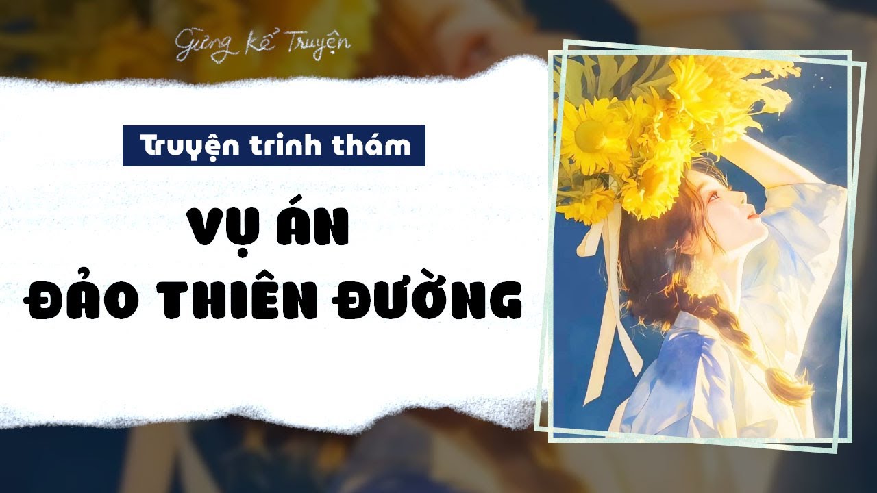 [ FULL ] Đảo Thiên Đường | Tâm Lý Tội Phạm | Gừng Kể Truyện