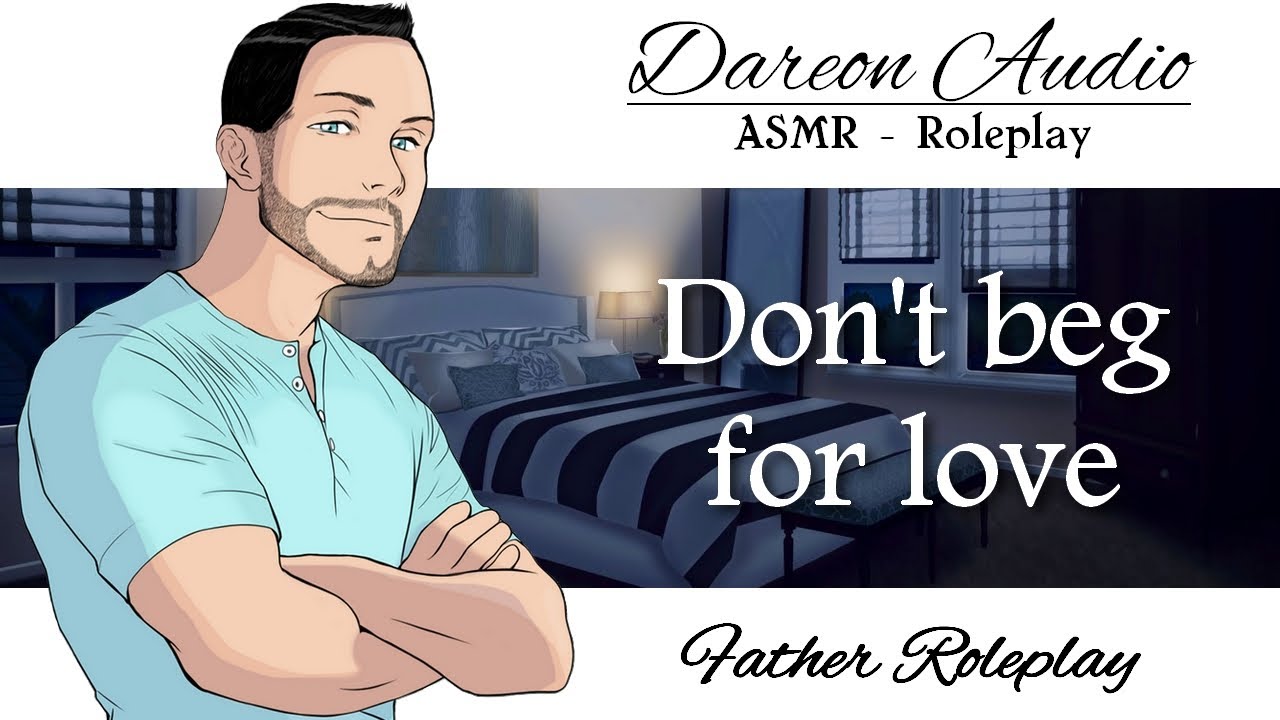 ASMR Roleplay: Don't beg for love [M4A] [Comfort for letting go] [Relationship issues] [Father]