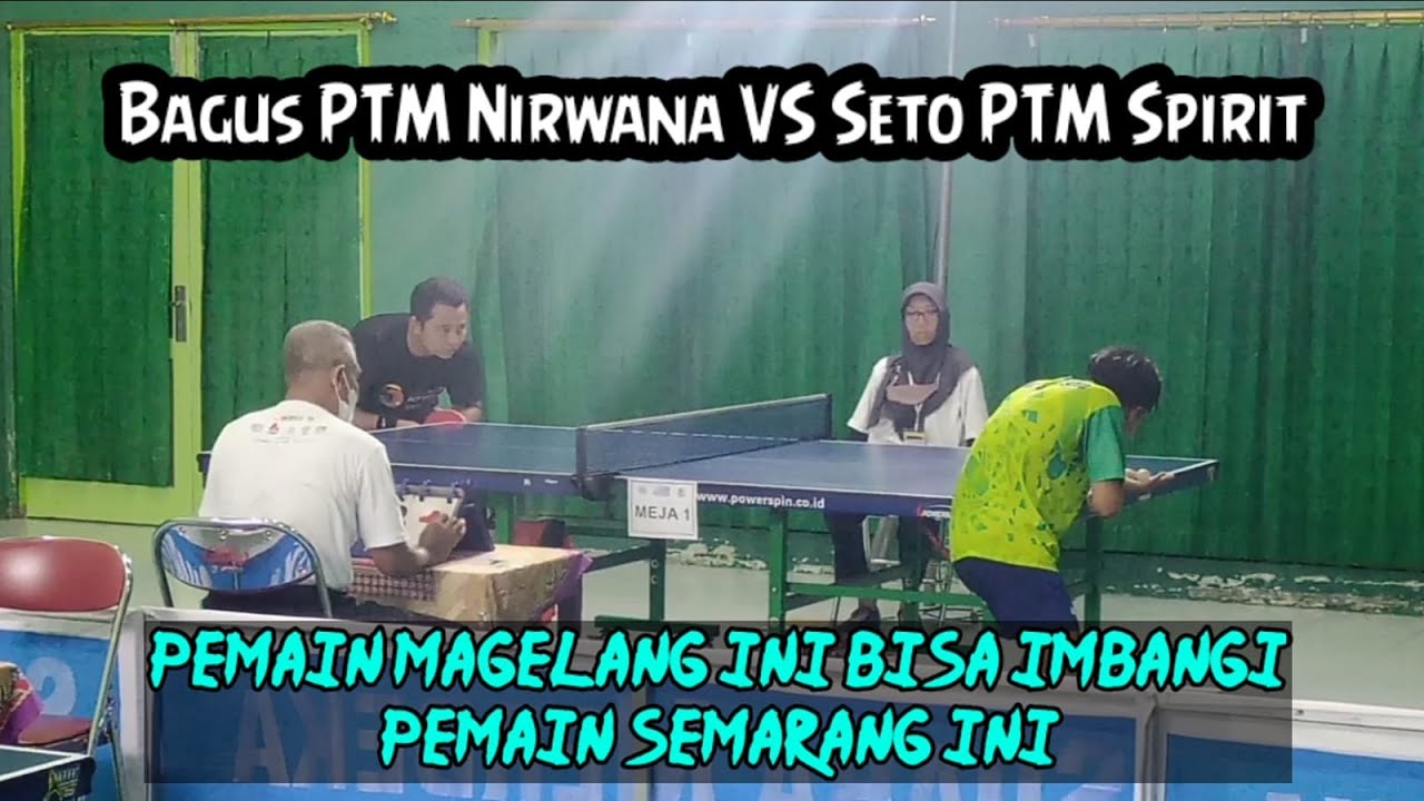 Bagus PTM Nirwana Semarang VS Seto PTM Spirit Magelang ! Turnamen Tenis Meja Suara Merdeka ! PTMSI !