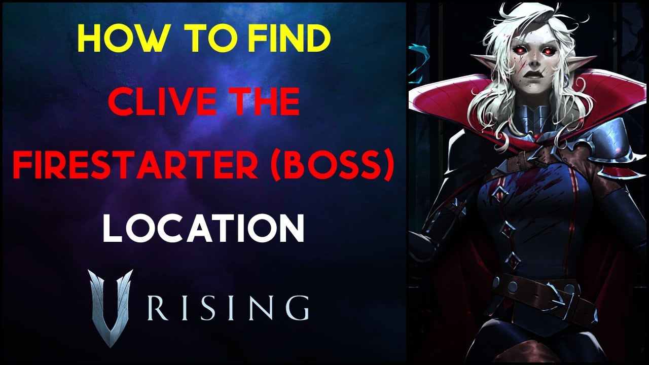 Clive the Firestarter - Boss Location - V Rising