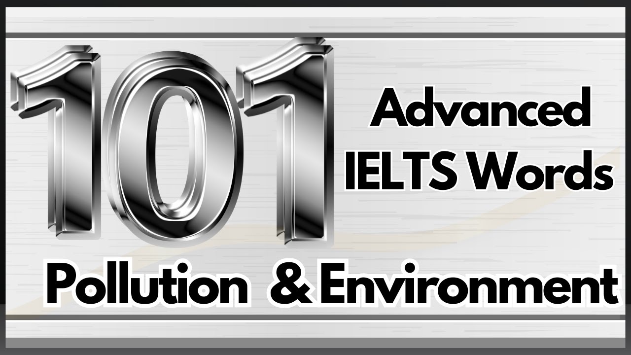 101 Advanced IELTS Words Related to Pollution and Environment