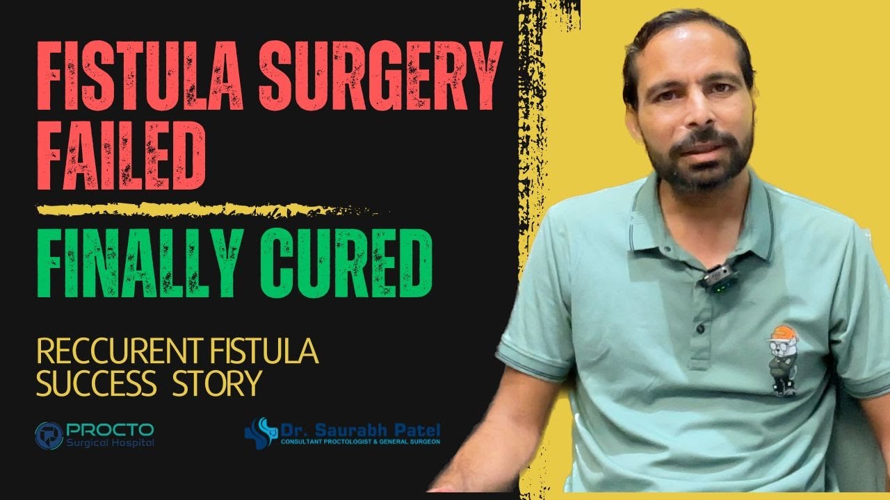 Fistula Not Healing After Surgery? Watch This | REAL STORY | Recurrent Fistula Treatment Success |