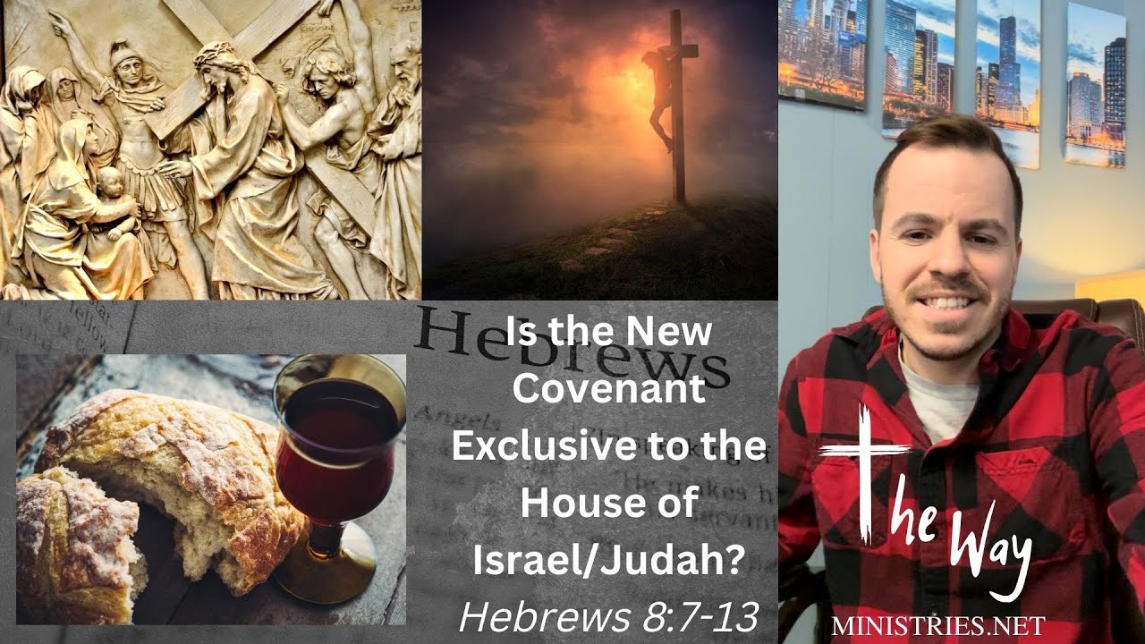 Is the New Covenant exclusive to the House of Israel and Judah? (Hebrews 8:7-13)