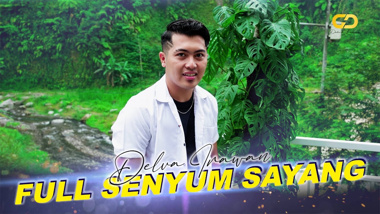 DELVA IRAWAN - FULL SENYUM SAYANG  ( Official Music Video )