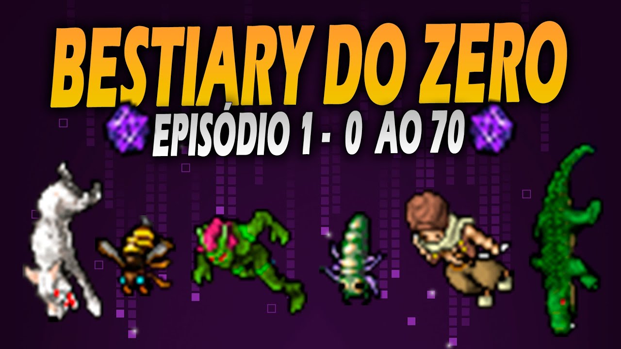 BESTIARY DO ZERO - PONTOS 0 - 70 | EP 1