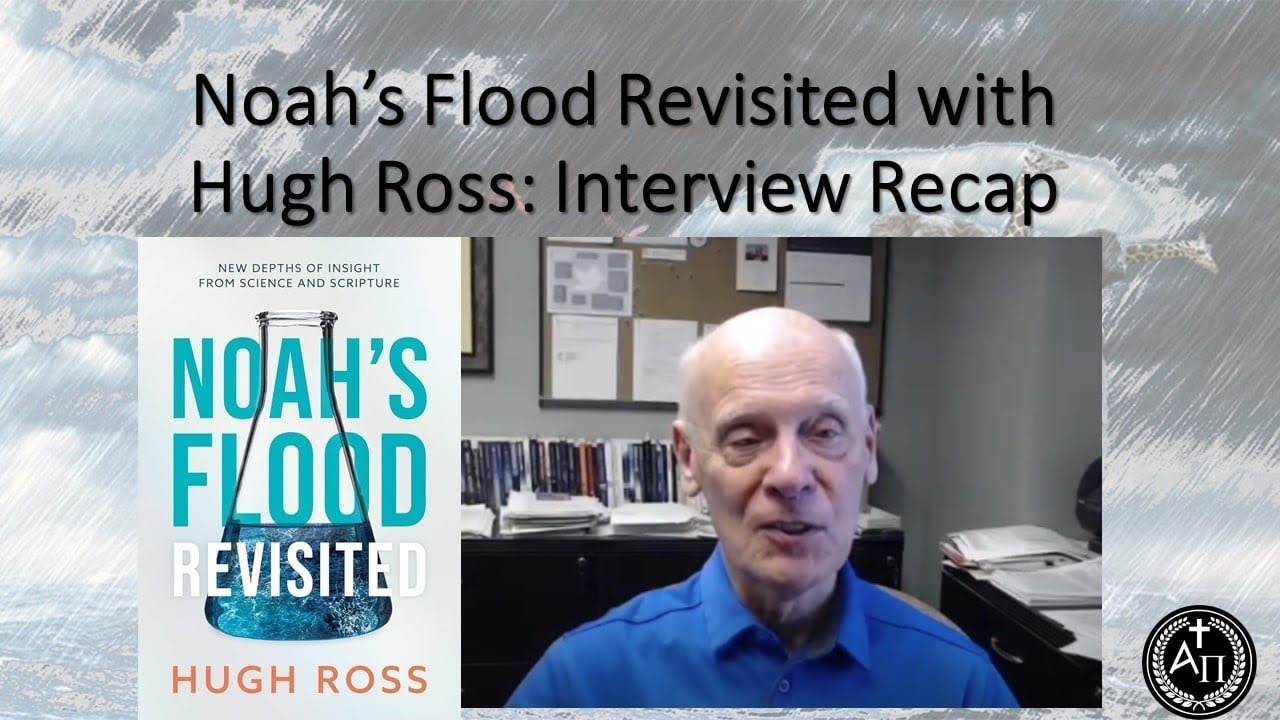 Hugh Ross Interview Recap: Noah’s Flood Revisited