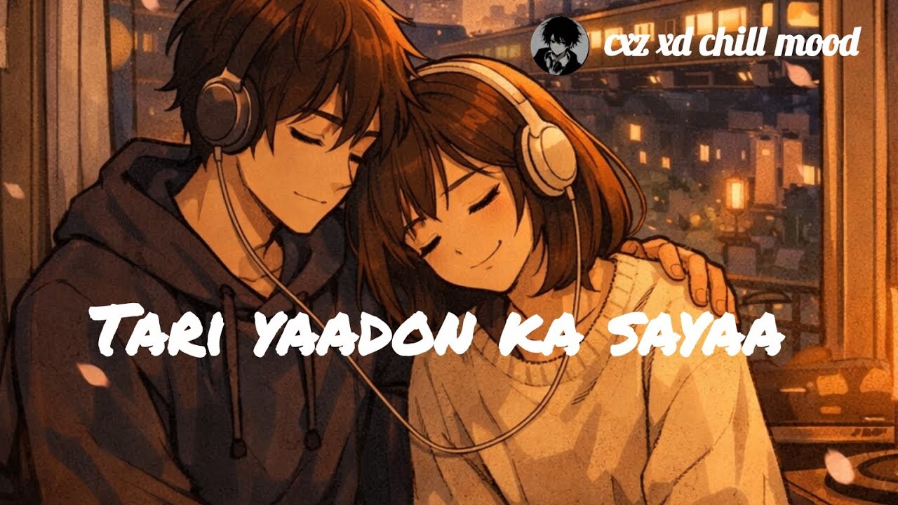 Tari Yaadon Ka Hai Saaya | #lofivibes #newsong #love #music #romanticsong #heartouchingsong#lovesong