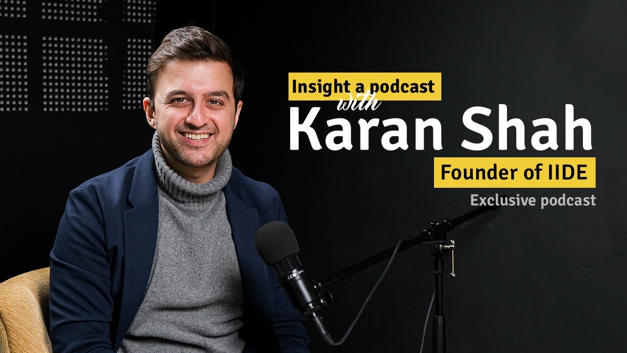 Exclusive Episode | Karan Shah | Founder of IIDE | Insight A Podcast