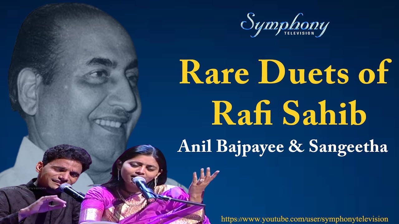 RAFI SAAB'S RARE DUETS BY Anil Bajpayee & Sangeetha