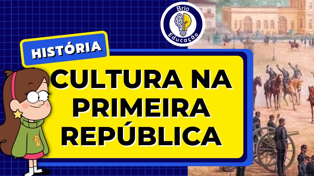 História: A Cultura na Primeira República | Brio Educação