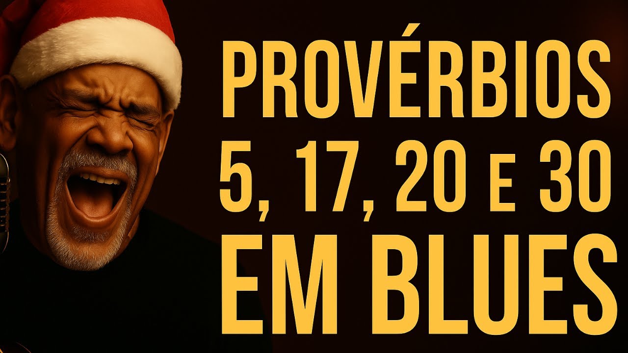Prov&eacute;rbios 5, 17, 20 e 30 EM BLUES GOSPEL &mdash; Conselhos de Deus Que Protegem o Cora&ccedil;&atilde;o