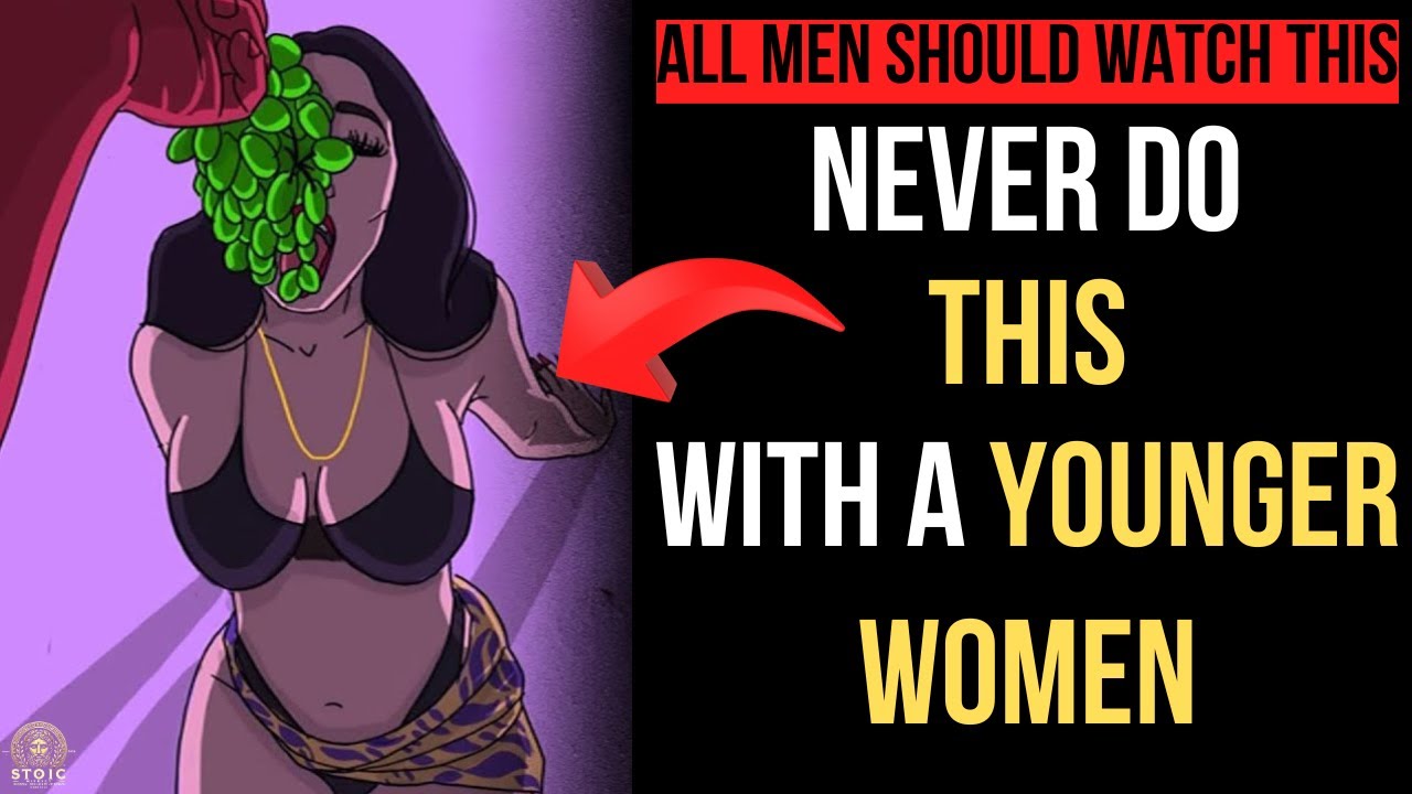 Never Do This with A Young Woman if You Are an Older Man | Stoicism