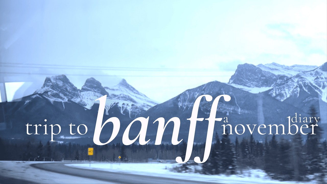 What Banff Looks like in Winter - November 2025 Thanksgiving Trip