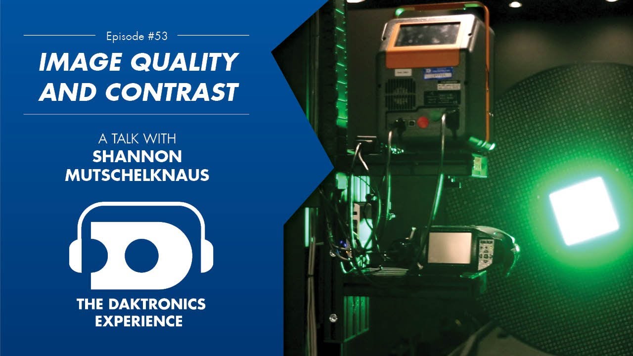 Daktronics Experience Podcast: Display Image Quality and Contrast with Shannon Mutschelknaus | #53
