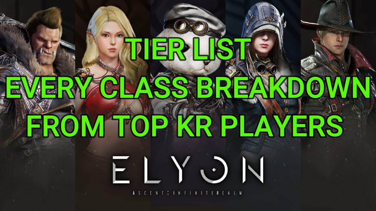 TIER LIST - EVERY CLASS BREAKDOWN - FROM TOP KR PLAYERS - ELYON