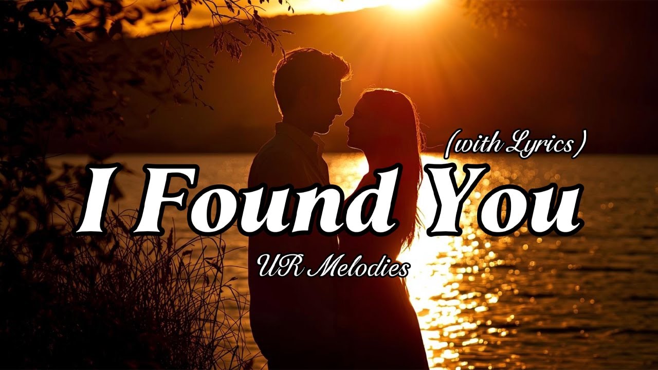 I Found You - Beautiful & Romantic Love Song 2026 | Full Lyrics