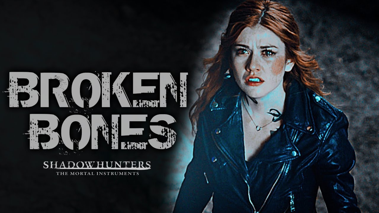 Broken Bones || Shadowhunters