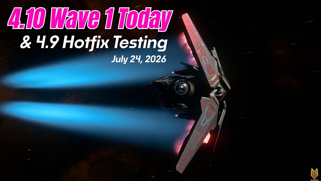 Alpha 4.10 Wave 1 Today & 4.9 Hotfix Issues & Testing | Star Citizen Update July 24, 2026