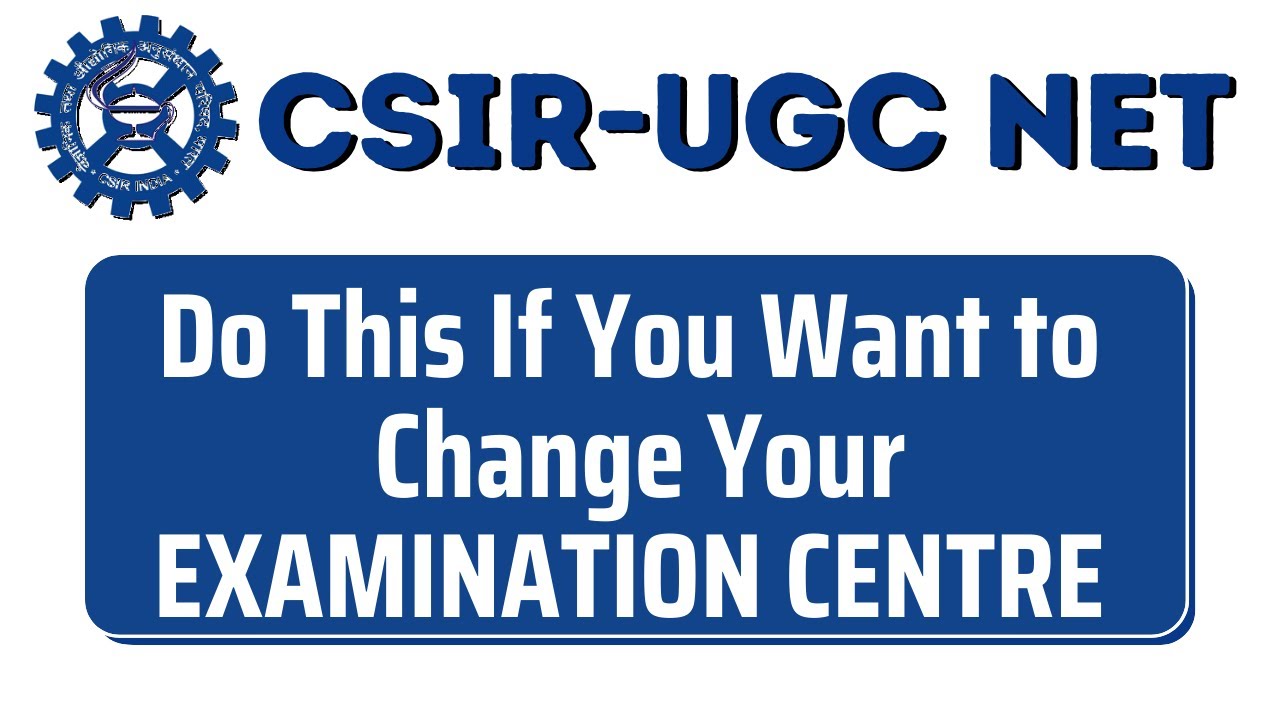 CSIR NET: Do This If You Want to Change Exam Centre | for All CSIR NET Aspirants