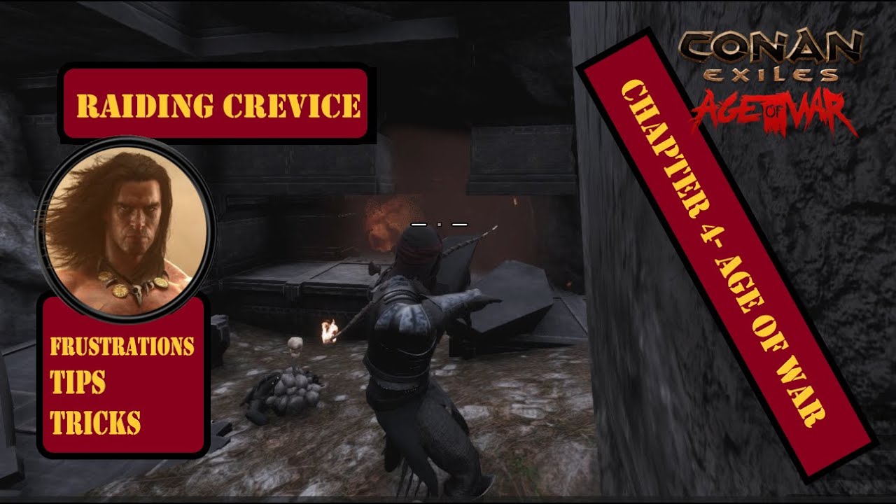 Raiding Crevice- Frustrations, Tips & Tricks for Smashing Foes in Chapter 4 Conan Exiles Age of War!