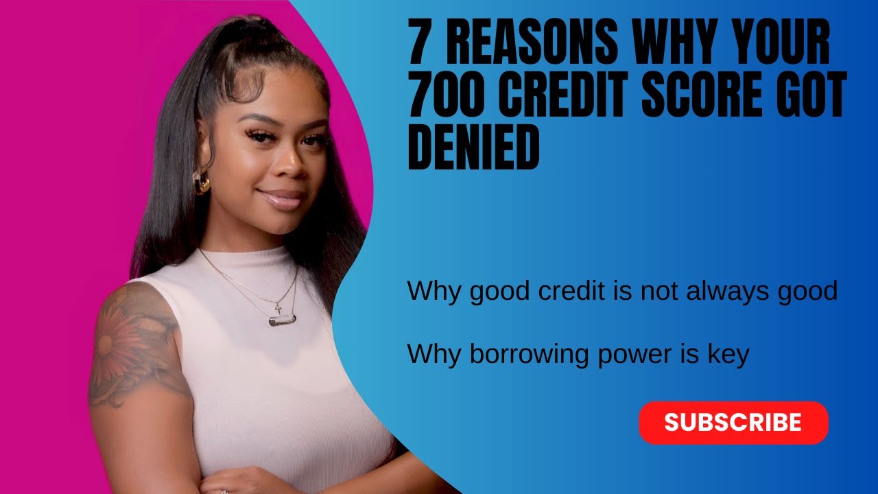 DENIED CREDIT WITH GOOD CREDIT SCORE? 7 REASONS WHY A 700 CREDIT SCORE CAN BE DENIED CREDIT.