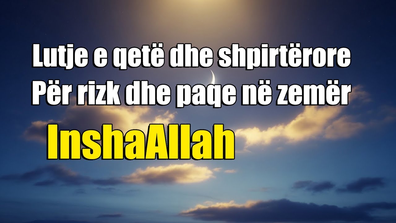 Lutje e veçantë dhe e qetë! Për rizk, paqe dhe mirësi nga Allahu (InshaAllah)