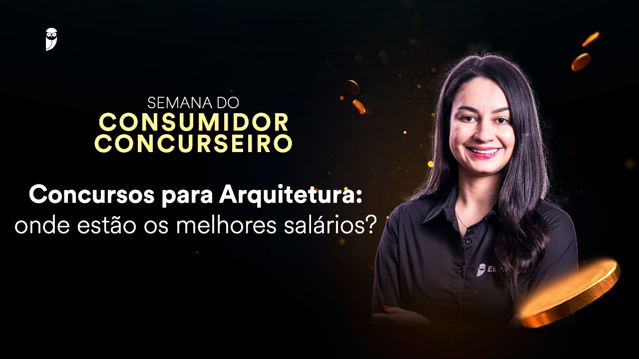 Concursos para Arquitetura: onde estão os melhores salários? - Semana do Consumidor Concurseiro