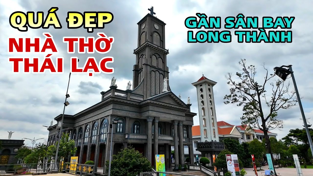 QUÁ ĐẸP NHÀ THỜ GIÁO XỨ THÁI LẠC GẦN SÂN BAY QUỐC TẾ LONG THÀNH .