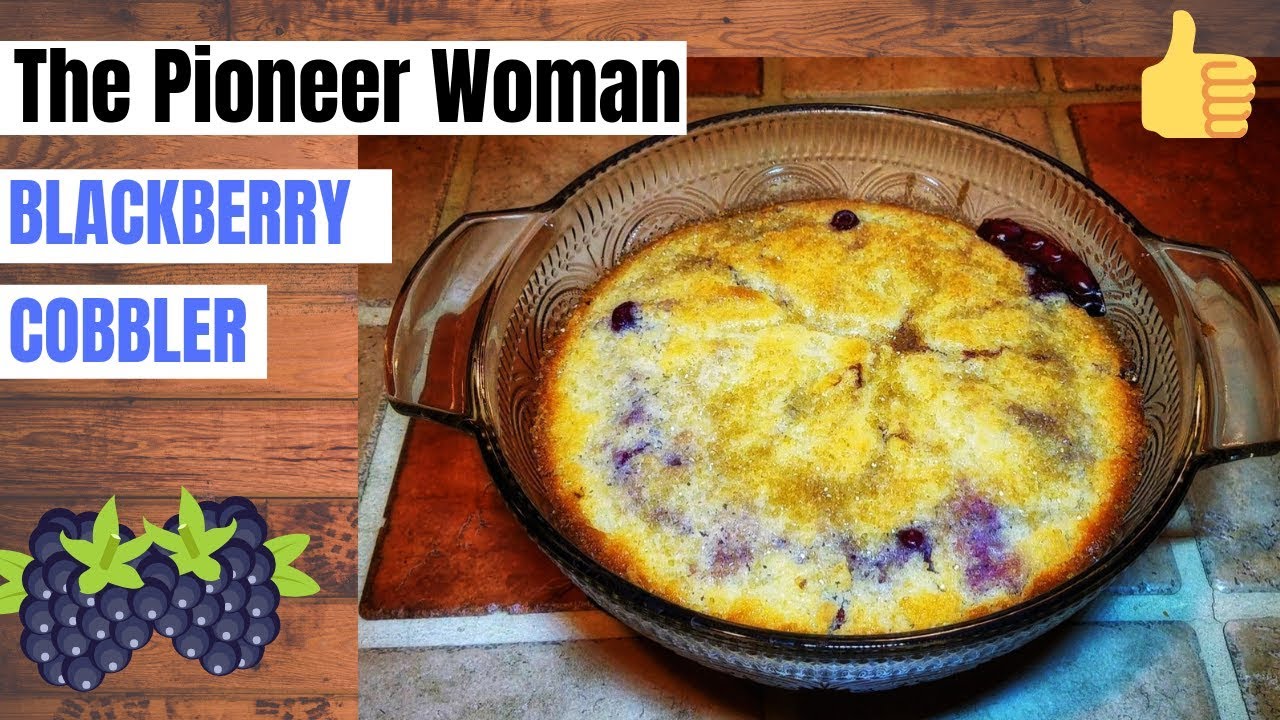The Pioneer Woman Blackberry Cobbler | Bake with me