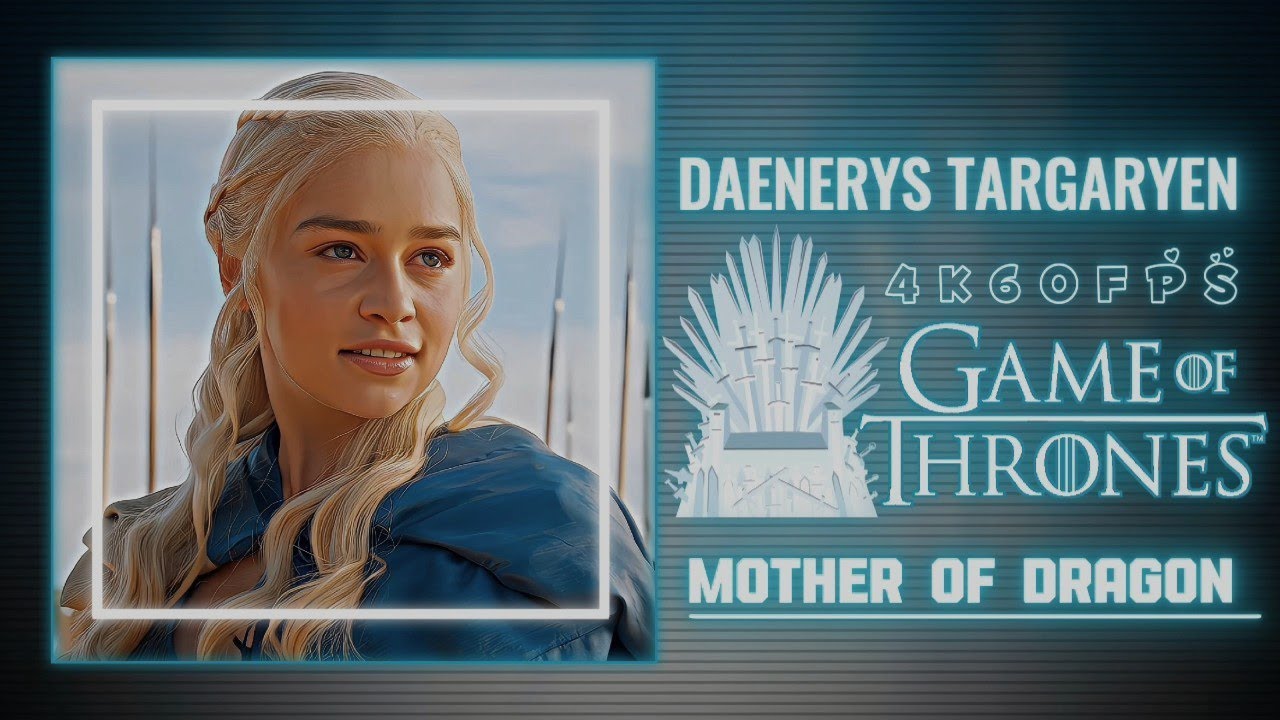 DAENERYS TARGARYEN | MOTHER OF DRAGON | GAME OF THRONES | 4K60FPS TWIXTOR ENHANCED