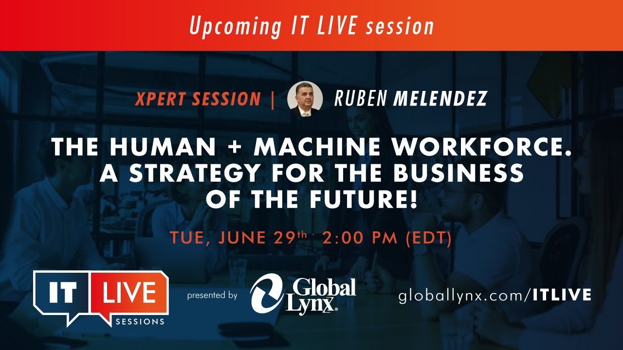 The Human + Machine Workforce. A Strategy for the Business of the Future! | #ITLiveSessions