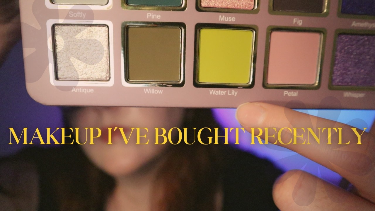 Makeup I've Bought Recently | Chatty ASMR