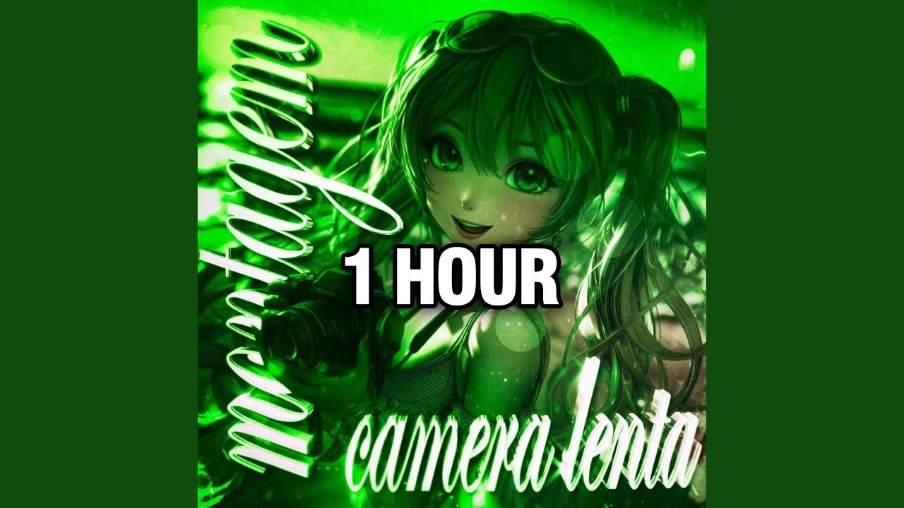 MONTAGEM CAMERA LENTA (1 HOUR)