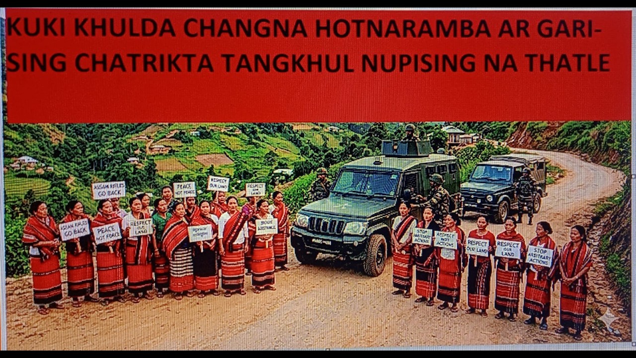 KUKI KHULDA CHATNABA LAKPA ASSAM RIFFLES KI GARI 5 CHATRIKTA TANGKHUL NUPISINGNA THATTUNA CHATHANKHI