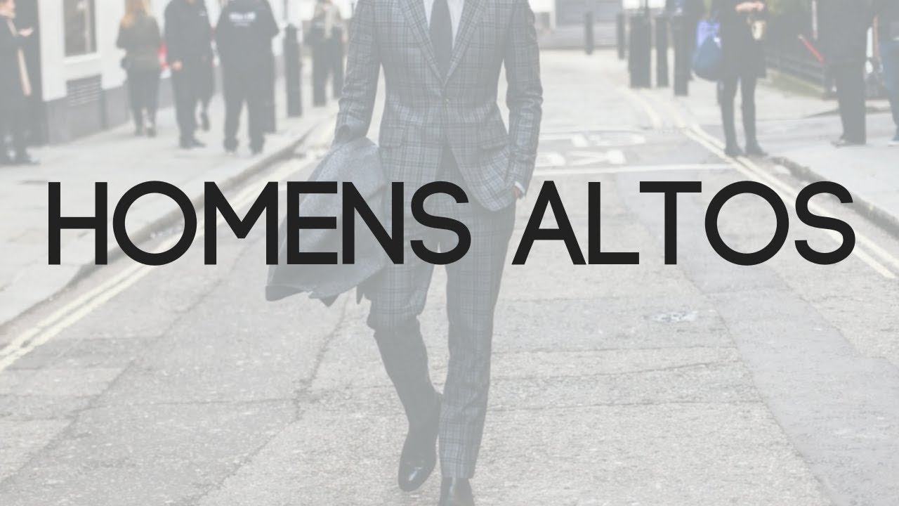 Dicas de moda para homens altos! O que EVITAR! #homemdeestilo