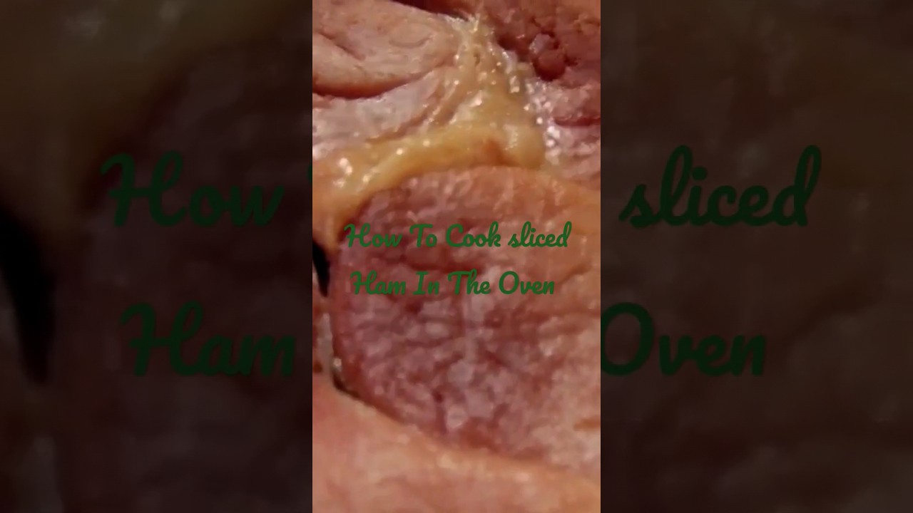How To Cook Sliced Ham In The Oven