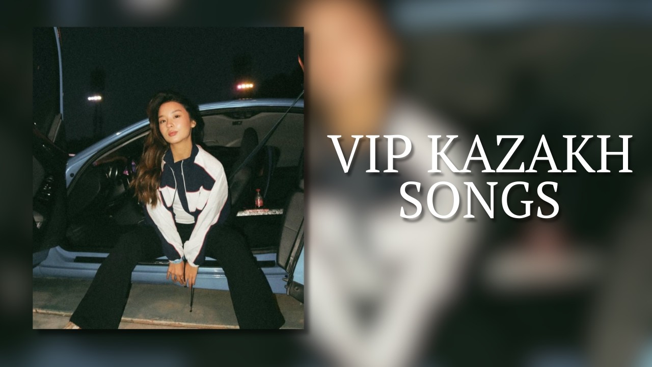VIP KAZAKH SONGS | ВИП КАЗАХСКИЕ ПЕСНИ😍 #remix #хит