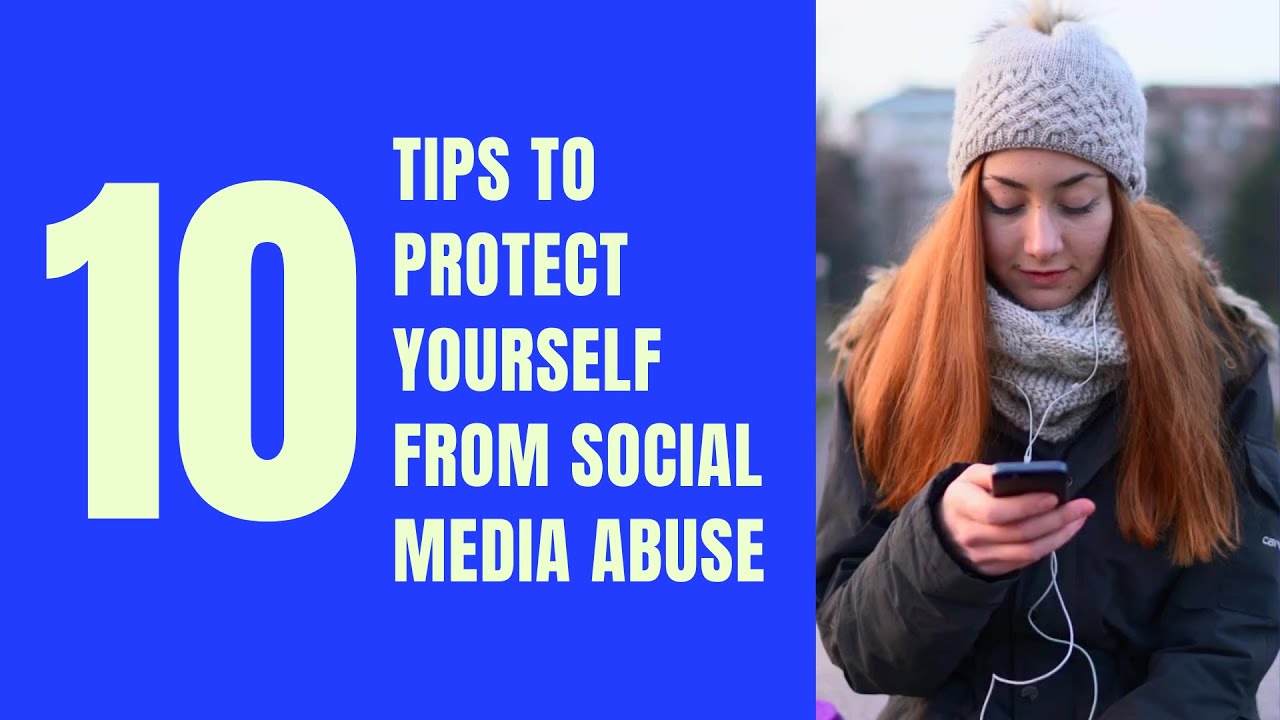 10 Tips to Protect Yourself From Social Media Abuse