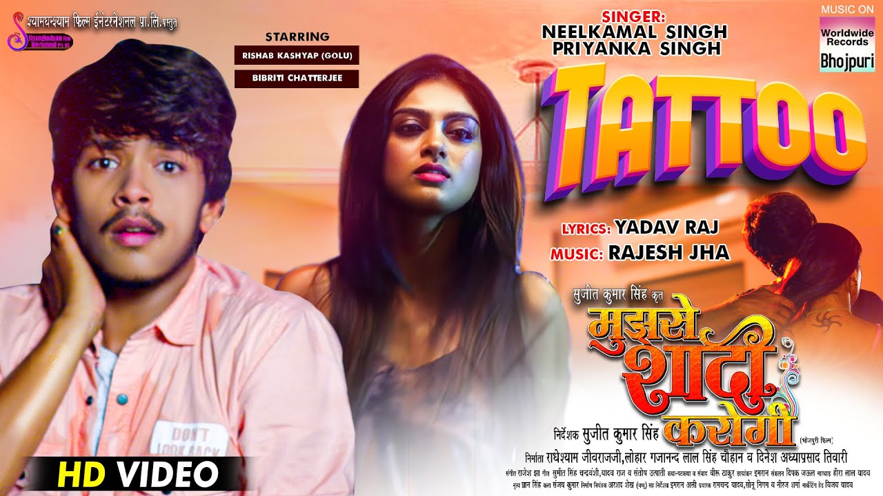 #video | Tattoo | #Neelkamal Singh, #Priyanka Singh #Rishab Kashyap (Golu ) | MUJHSE SHADI KAROGI