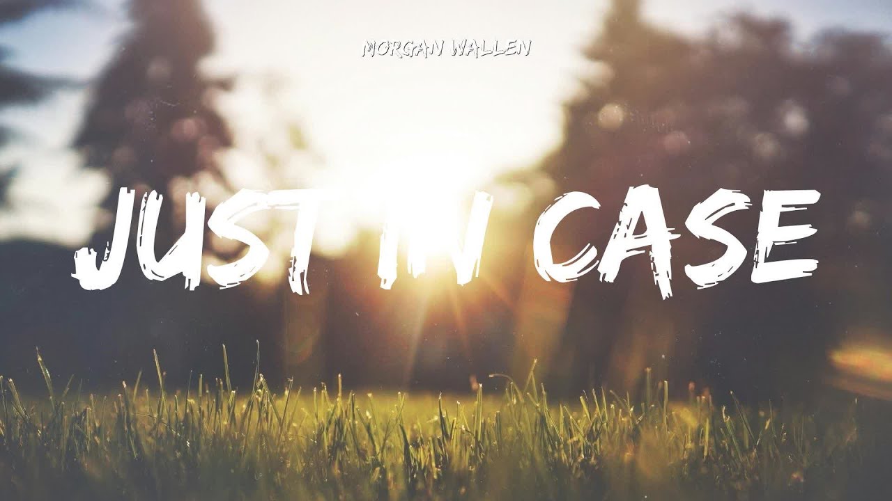 Just In Case │ Morgan Wallen Lyrics