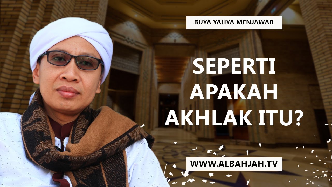 Seperti Apakah Akhlak Itu? - Buya Yahya Menjawab