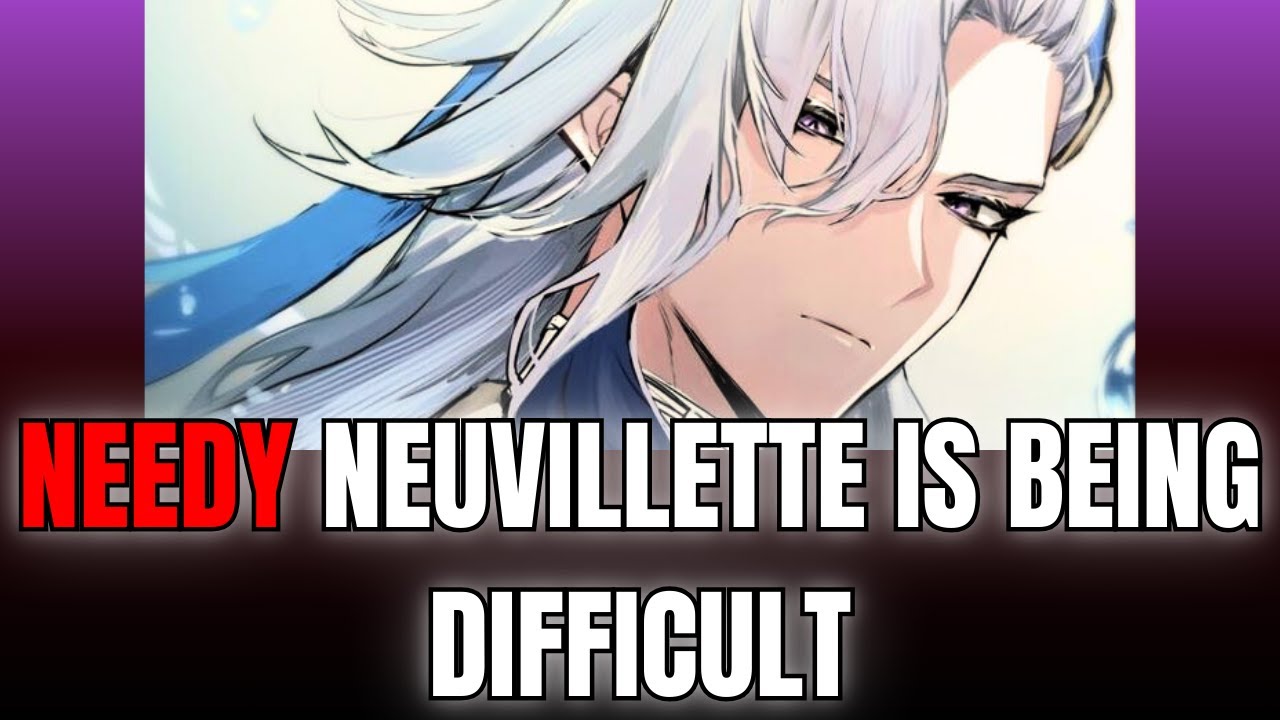 Needy Neuvillette is being difficult - Neuvillette x Listener | Genshin Impact ASMR