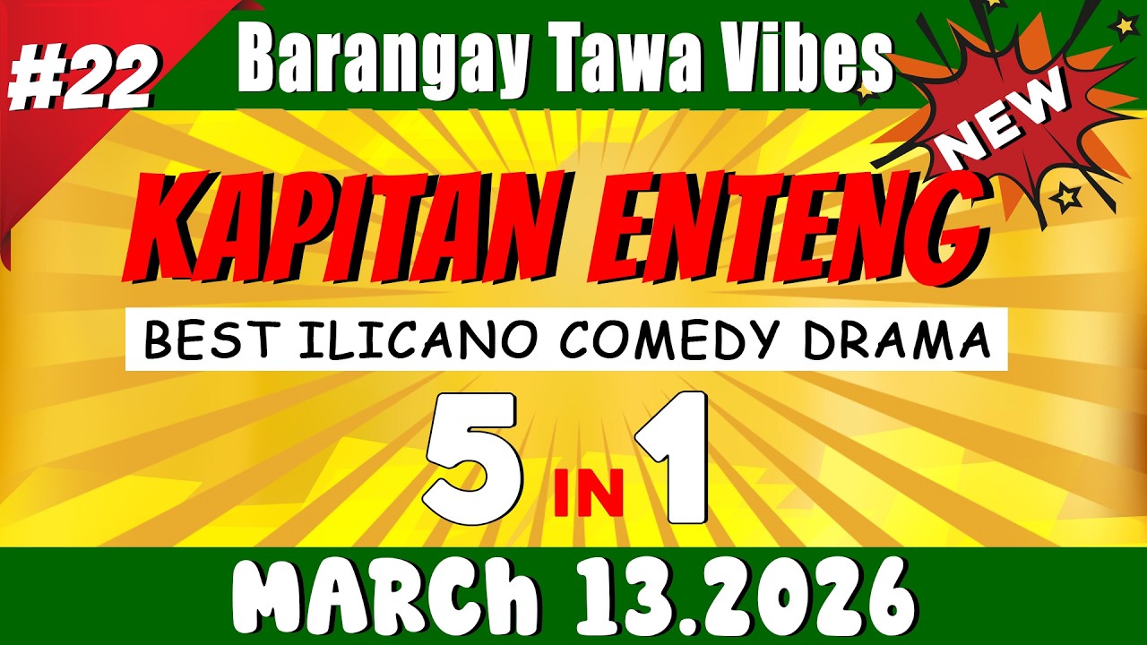 [NEW EPISODE] - KAPITAN ENTENG 5IN1 #22 | March 13.2026 | Best Ilocano Comedy Drama