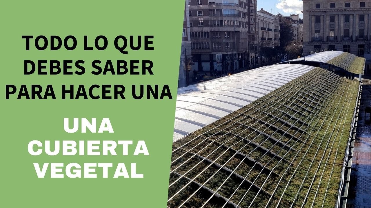Cubiertas vegetales. Se adaptan a todo tipo de necesidades