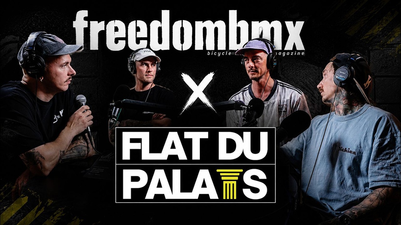 FREEDOMBMX X&nbsp;FLAT DU PALAIS &ndash; PODCAST #bmx