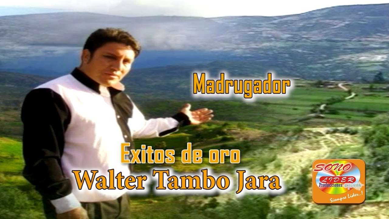 WALTER TAMBO Exitos de Oro MADRUGADOR ( Oficial Youtube )
