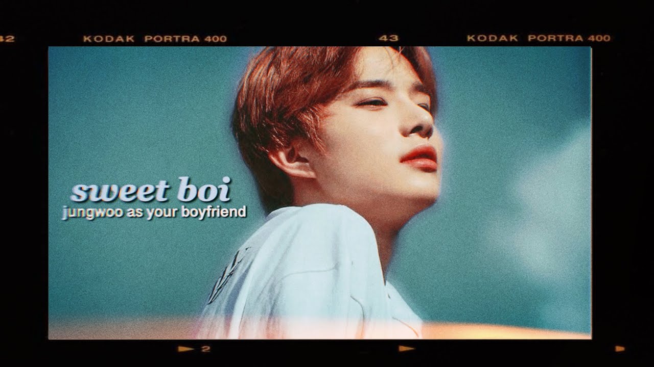 sweet boi - nct jungwoo (boyfriend imagine)