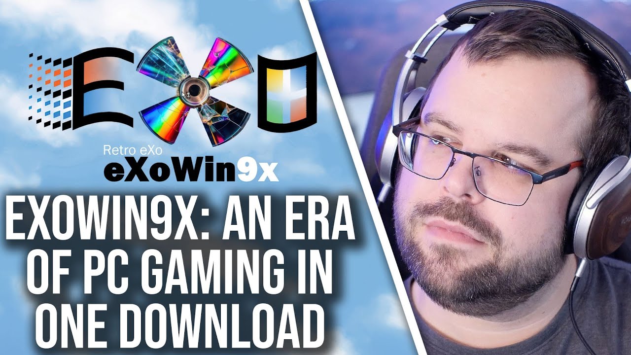 ExoWin9x: An Era Of PC Gaming - One Download For Modern PCs